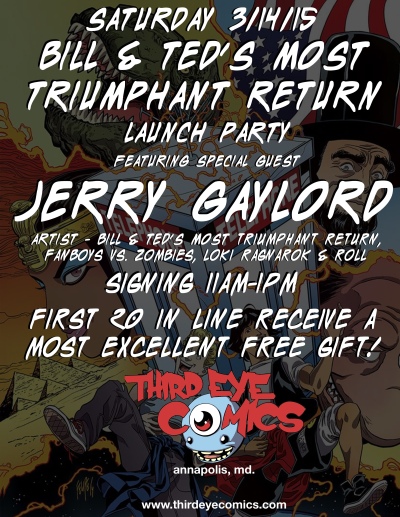 Click to head to Third Eye Comic's blog - http://www.thirdeyecomics.com/sat-31415-bill-teds-most-triumphant-return-1-launch-party-w-artist-jerry-gaylord/